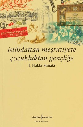 İstibdattan Meşrutiyete Çocukluktan Gençliğe