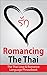 Romancing The Thai: The Tha...