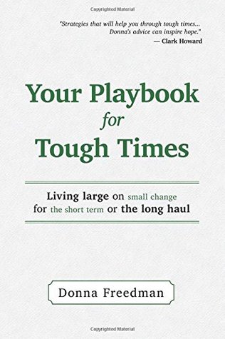 Your Playbook For Tough Times: Living Large On Small Change, For The Short Term Or The Long Haul (Paperback)