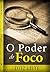 o poder do foco: uma anatomia do sucesso (Portuguese Edition)