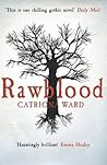 Rawblood by Catriona Ward