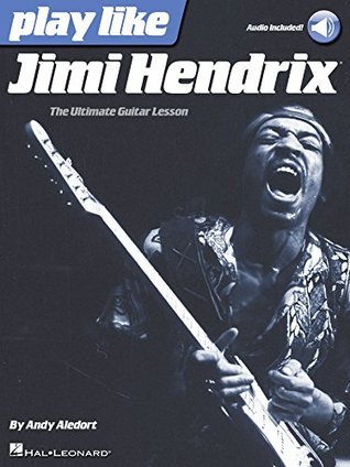 Play like Jimi Hendrix: The Ultimate Guitar Lesson Book with Online Audio Tracks (Kindle Edition)