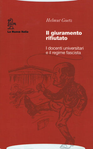 Il giuramento rifiutato. I docenti universitari e il regime fascista