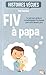F.I.V à papa