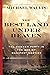 The Best Land Under Heaven:...