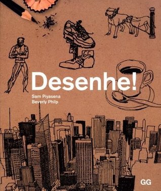 Desenhe!: Curso de Desenho Dinâmico Para Qualquer Um Com Papel e Lápis à Mão