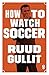 How to Watch Soccer