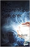 The Apprentice Sorcerer by Andrew G. Wood