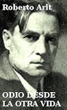 Odio desde la otra vida by Roberto Arlt