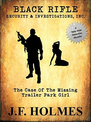 Black Rifle Security & Investigations: The Case of the Missing Trailer Park Girl (Kindle Edition)