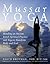 Mussar Yoga: Blending an Ancient Jewish Spiritual Practice with Yoga to Transform Body and Soul