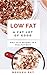 Low fat - a fat lot of good: Why fats belong in a healthy diet for a happy and energetic lifestyle (Healthy Eating, Nutrition, Low Carb High Fat, Fitness, Weight Loss Solution)