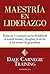 Maestría en liderazgo: Técnicas y consejos para desafiarse a usted mismo, desafiar a otros y alcanzar l (Spanish Edition)