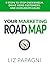 Your Marketing Road Map: 5 Steps to Stop Overwhelm, Drive More Customers, and Accelerate Sales