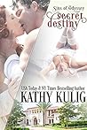 Secret Destiny by Kathy Kulig Secret Destiny by Kathy Kulig