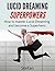 Lucid Dreaming Superpowers: How To Master Lucid Dreaming And Become A Superhero