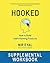 Hooked Workbook: Supplemental Workbook for Nir Eyal's "Hooked: How to Build Habit-Forming Products"