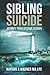 Sibling Suicide: Journey fr...