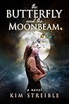 The Butterfly and the Moonbeam by Kim Streible
