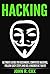 Hacking: The Ultimate Guide to Beginner Computer Hacking, Follow Easy Steps and Become a Hacker in 7 Days! (hacking for beginners, penetration testing, ... hack, hacking protection, hacking history)