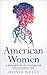 American Women: A Rich History of Standing Up and Standing Out