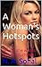 A Woman's Hotspots: Where she wants you to touch her