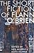 Short Fiction of Flann O'Brien by Flann O'Brien Short Fiction of Flann O'Brien by Flann O'Brien