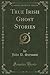 True Irish Ghost Stories by St. John D. Seymour