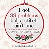 I Got 99 Problems but a Stitch Ain't One by Genevieve Brading