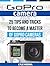 GoPro Camera: 25 Tips And Tricks to Become a Master of GoPro Cameras (GoPro Camera, gopro studio, gopro photography)