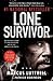 Lone Survivor: The Eyewitness Account of Operation Redwing and the Lost Heroes of SEAL Team 10