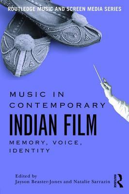 Music in Contemporary Indian Film (Routledge Music and Screen Media Series)