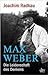 Max Weber: Die Leidenschaft des Denkens