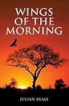 Wings of the Morning by Julian Beale