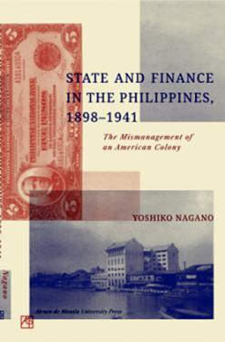 State and Finance in the Philippines, 1898-1941: The Mismanagement of an American Colony
