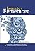 Learn to Remember: Master the Art of Remembering with Highly Effective Techniques, Shortcuts and Exercises