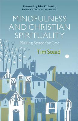Mindfulness and Christian Spirituality: Making Space for God (Paperback)