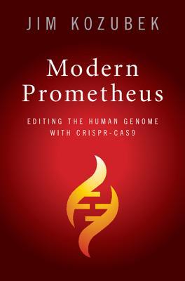 Modern Prometheus: Editing the Human Genome with Crispr-Cas9