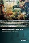 Buddhism in a Dark Age: Cambodian Monks under Pol Pot