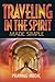 Traveling in the Spirit Made Simple