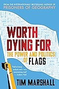 Worth Dying For: The Power and Politics of Flags