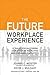 The Future Workplace Experi...