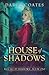 House of Shadows (House of Shadows, #1)
