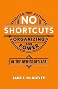 No Shortcuts: Organizing for Power in the New Gilded Age