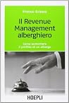 Il revenue management alberghiero. Come aumentare il profitto di un albergo Il revenue management alberghiero. Come aumentare il profitto di un albergo