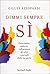 Dimmi sempre sì: Convincere, sedurre, influenzare gli altri e portarli dalla tua parte (Italian Edition)