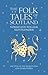 The Folk Tales of Scotland:...