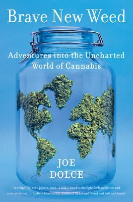 Brave New Weed: Adventures into the Uncharted World of Cannabis (Hardcover)