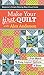 Make Your First Quilt with Alex Anderson: Beginner's Simple Step-by-Step Visual Guide
