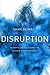 Disruption: Repurposing the Church to Redeem the Community